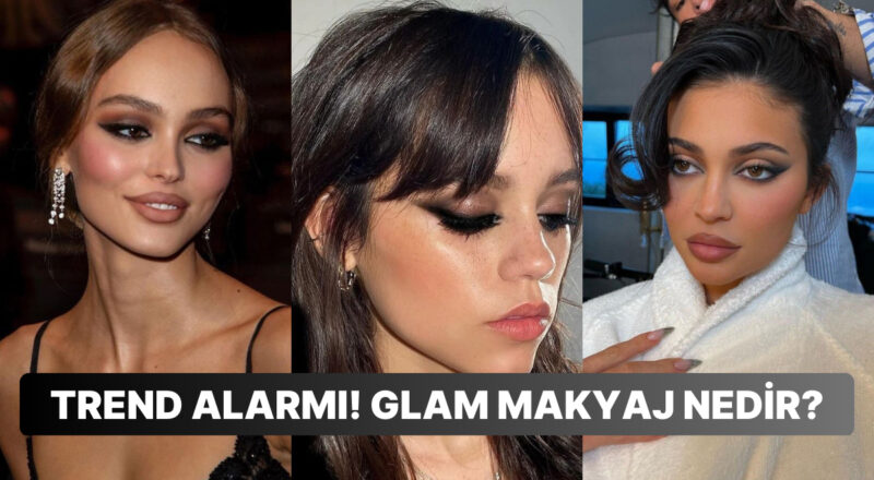 Trend Alarmı! Glam Makyaj Nedir? Glam Makyajın Özellikleri ve Yararlarını Anlattık