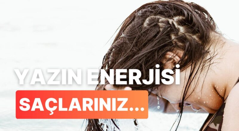 Yaz Ayları İçin Saç Bakım Eser Teklifleri