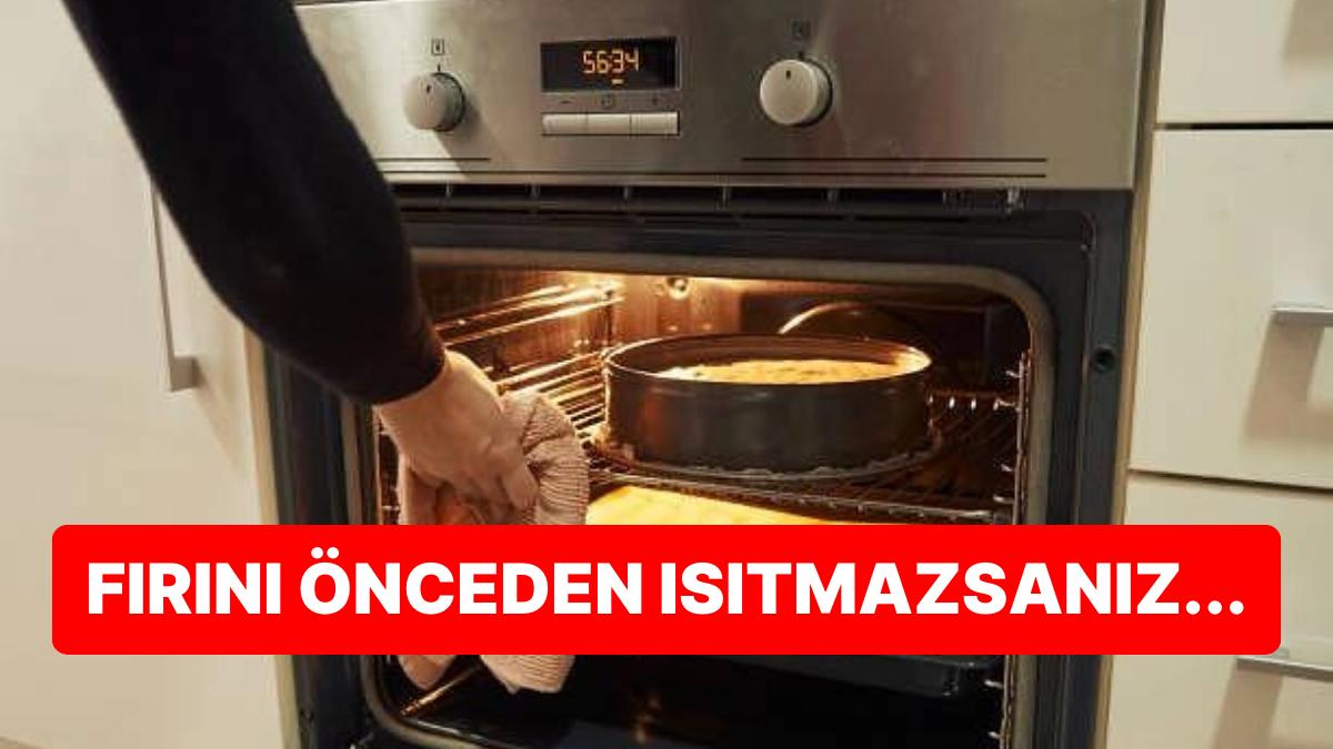Yemek Pişirirken Fırını Evvelden Isıtmak Sahiden Değerli Bir Adım mı?