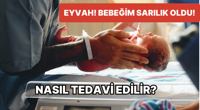 Yenidoğan Sarılığı Nedir? Bebeklerde Sarılık Belirtileri Nelerdir?