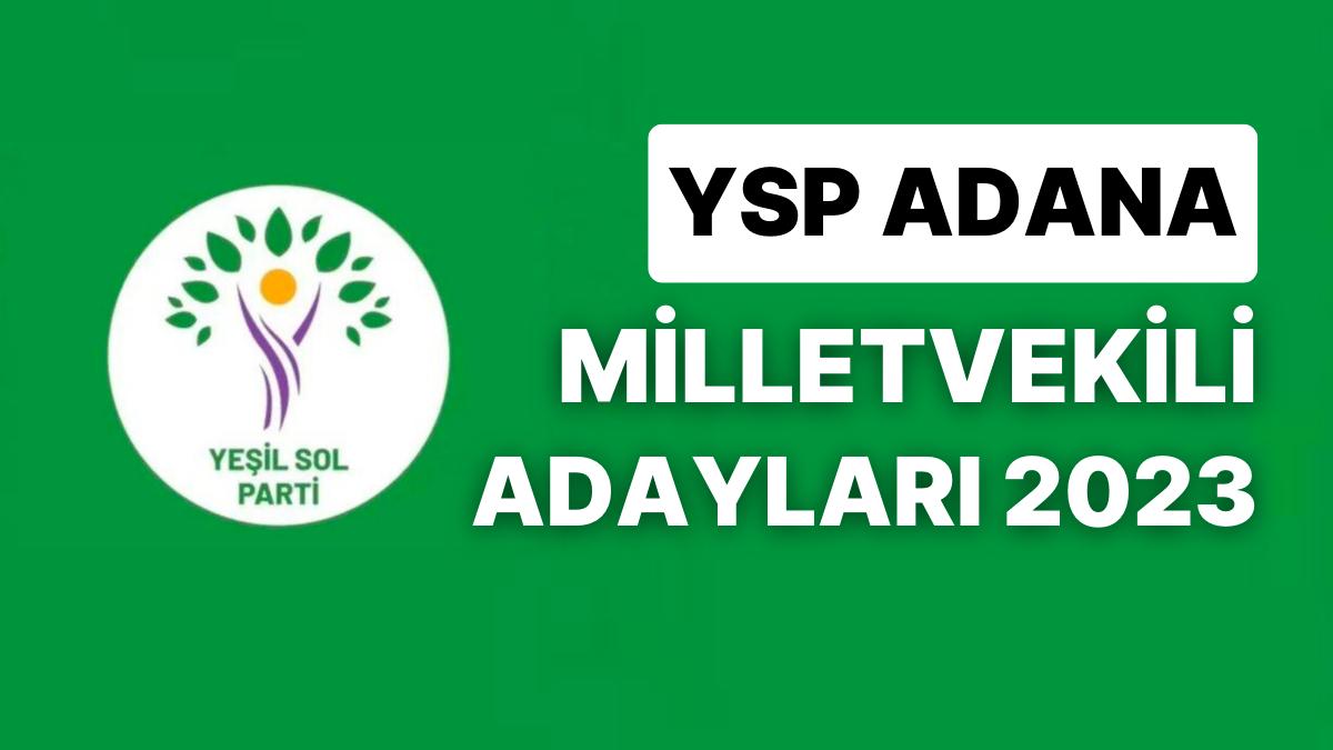 YSP Adana Milletvekili Adayları 2023: Yeşil Sol Parti Milletvekili Adayları Kimdir? YSP Adana Milletvekili Adayları 2023: Yeşil Sol Parti Milletvekili Adayları Kimdir?