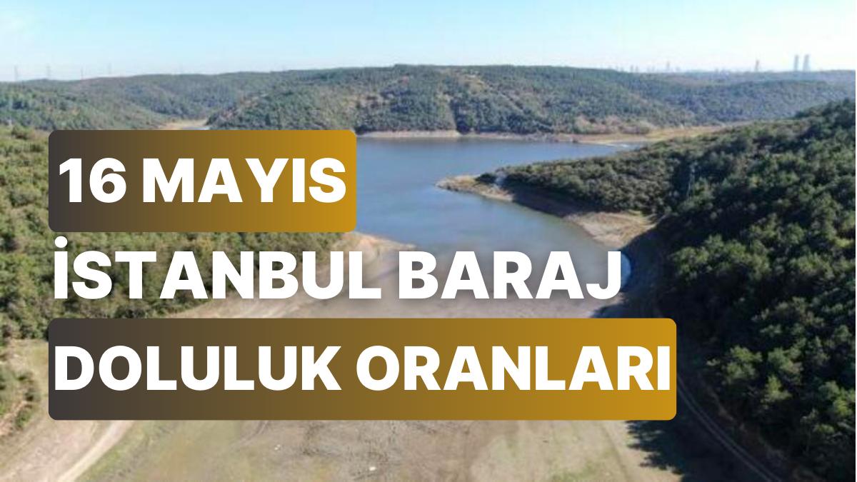 16 Mayıs Salı İstanbul Baraj Doluluk Oranlarında Son Durum: İstanbul’da Barajların Yüzde Kaçı Dolu? 16 Mayıs Salı İstanbul Baraj Doluluk Oranlarında Son Durum: İstanbul’da Barajların Yüzde Kaçı Dolu?