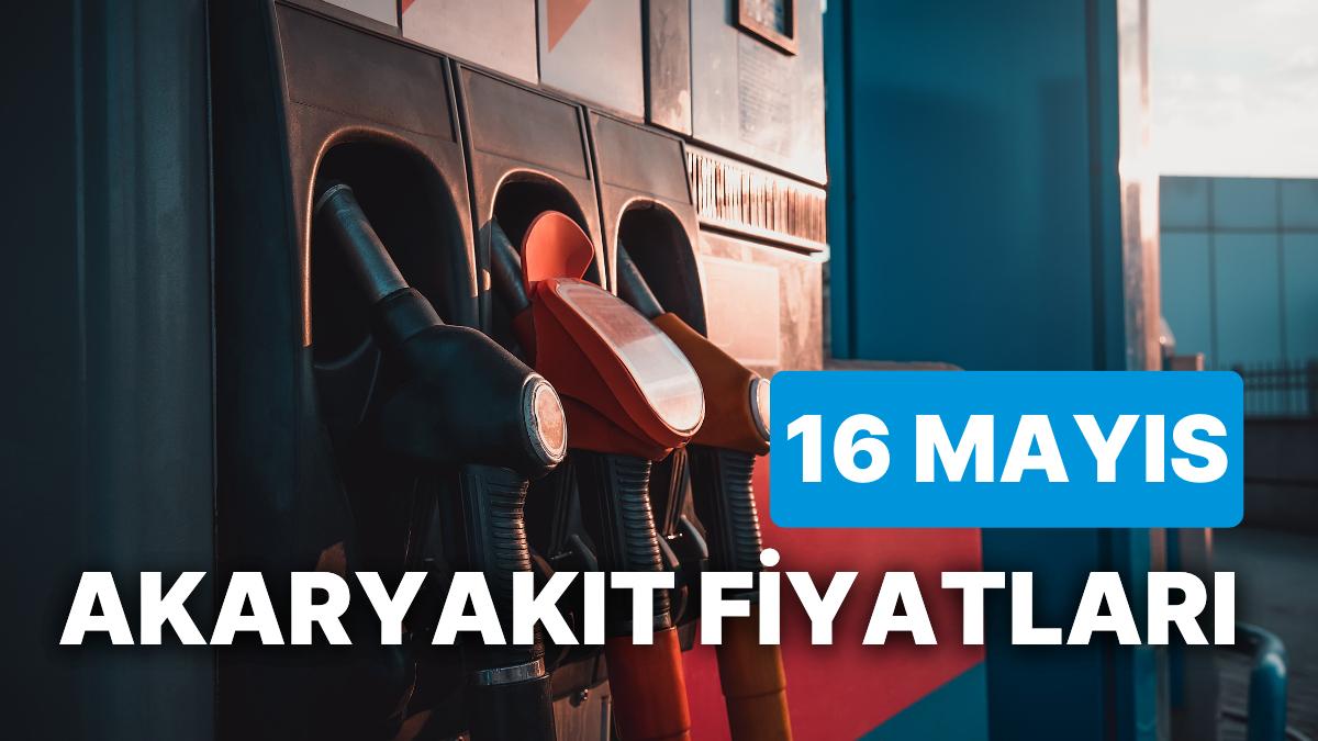 16 Mayıs Salı Şimdiki Akaryakıt Fiyatları: Brent Petrol, LPG, Motorin, Akaryakıt Fiyatı Ne Kadar Oldu?