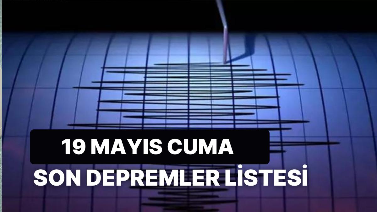 19 Mayıs Cuma Kandilli Rasathanesi ve AFAD Son Zelzeleler Listesi: Akdeniz'de Deprem!