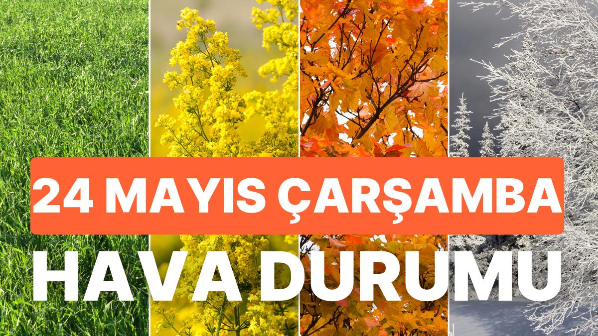 24 Mayıs Çarşamba Hava Durumu: Bugün Hava Nasıl Olacak? İstanbul, İzmir, Ankara ve Yurt Genelinde Hava Durumu 24 Mayıs Çarşamba Hava Durumu: Bugün Hava Nasıl Olacak? İstanbul, İzmir, Ankara ve Yurt Genelinde Hava Durumu
