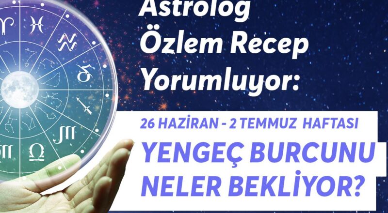 26 Haziran 2 Temmuz Haftası Yengeç Burçlarını Neler Bekliyor?