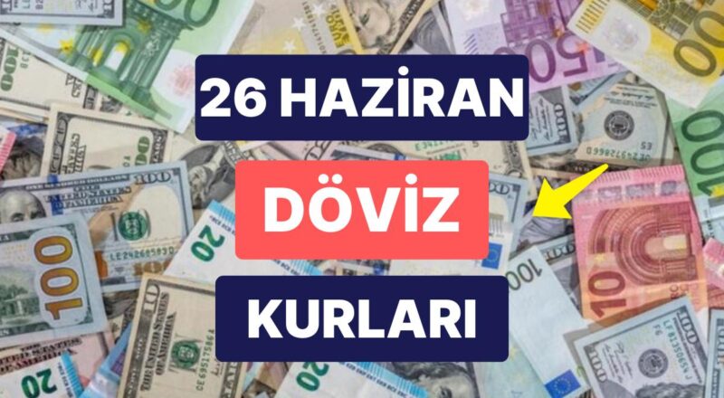 26 Haziran 2023 Şimdiki Döviz Kuru USD Fiyatı: Bugün Dolar Fiyatı Ne Kadar? 1 Dolar Ne Kadar, Kaç TL?