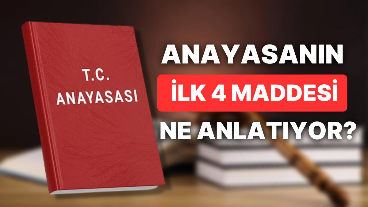 Anayasanın Birinci Dört Unsuru Nedir, Neleri Kapsıyor? Anayasanın Birinci Dört Hususu Değiştirilebilir mi?