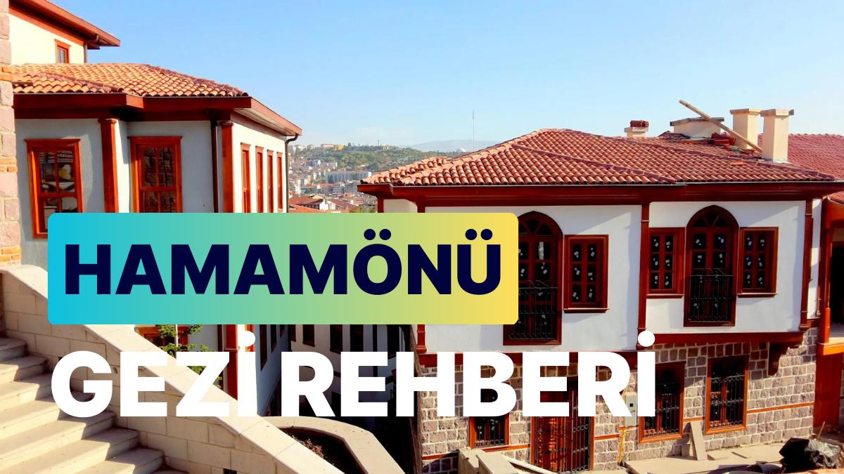 Ankara Hamamönü: Tarihi Mescitleri, Eski Türk Konutları ve Yöresel Tatları ile Hamamönü Rehberi