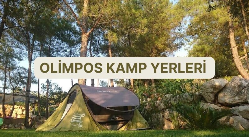 Antik Kentin Mistik Havasını Hissedeceğiniz Olimpos’ta Kamp Yapabileceğiniz Yerler Rehberi