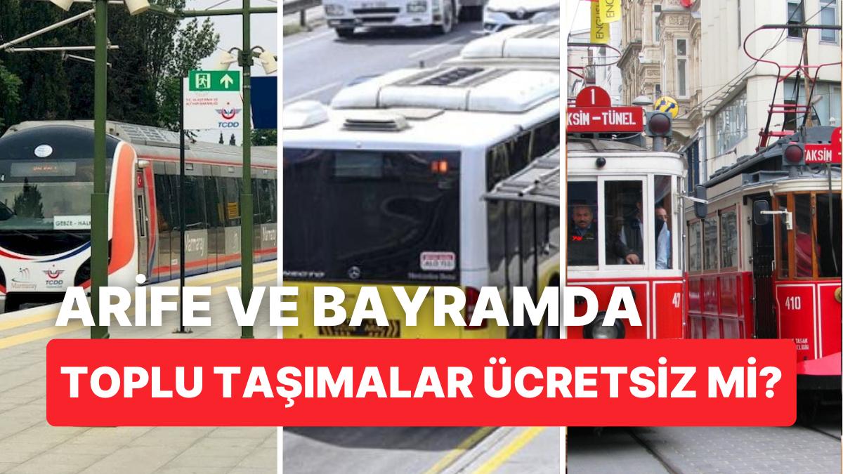 Arife ve Kurban Bayramı'nda Marmaray, Metro, İETT Fiyatsız mi? Arife ve Bayramda Toplu Taşımalar Parasız mı? Arife ve Kurban Bayramı'nda Marmaray, Metro, İETT Fiyatsız mi? Arife ve Bayramda Toplu Taşımalar Parasız mı?