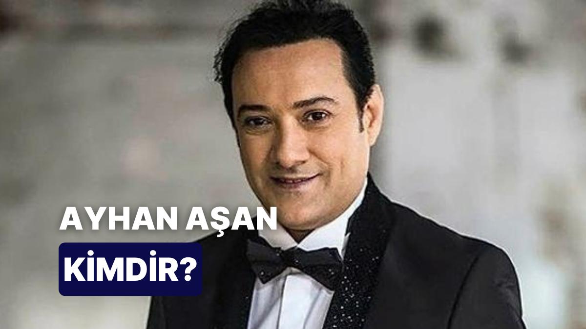 Ayhan Aşan Kimdir, Kaç Yaşında? Ayhan Aşan Mesleği ve Merak Edilenleri