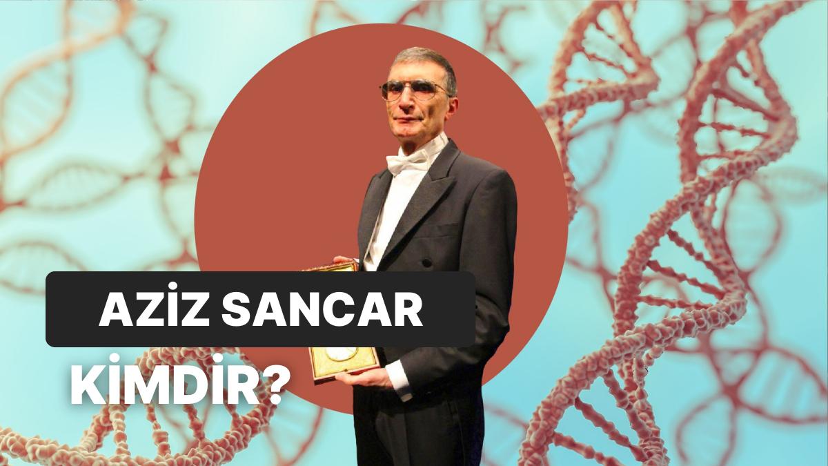 Aziz Sancar Kimdir, Kaç Yaşında, Eğitimi Ne? Nobel Mükafatı Sahibi Aziz Sancar'ın Hayatı ve Mesleği
