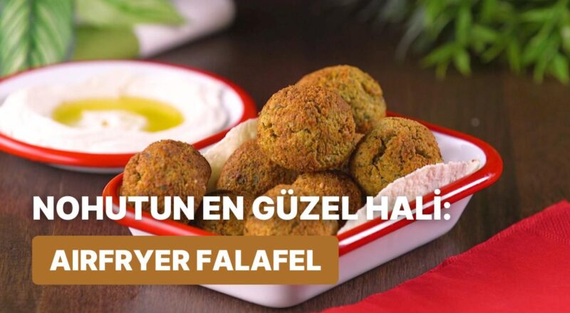 Baharatların Nohut İle Ahengi: Airfryer Falafel Nasıl Yapılır?