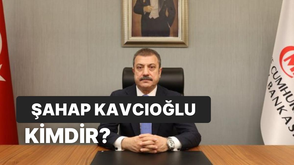 BDDK Yeni Lideri Şahap Kavcıoğlu Kimdir, Kaç Yaşındadır? Şahap Kavcıoğlu'nun Hayatı ve Mesleği