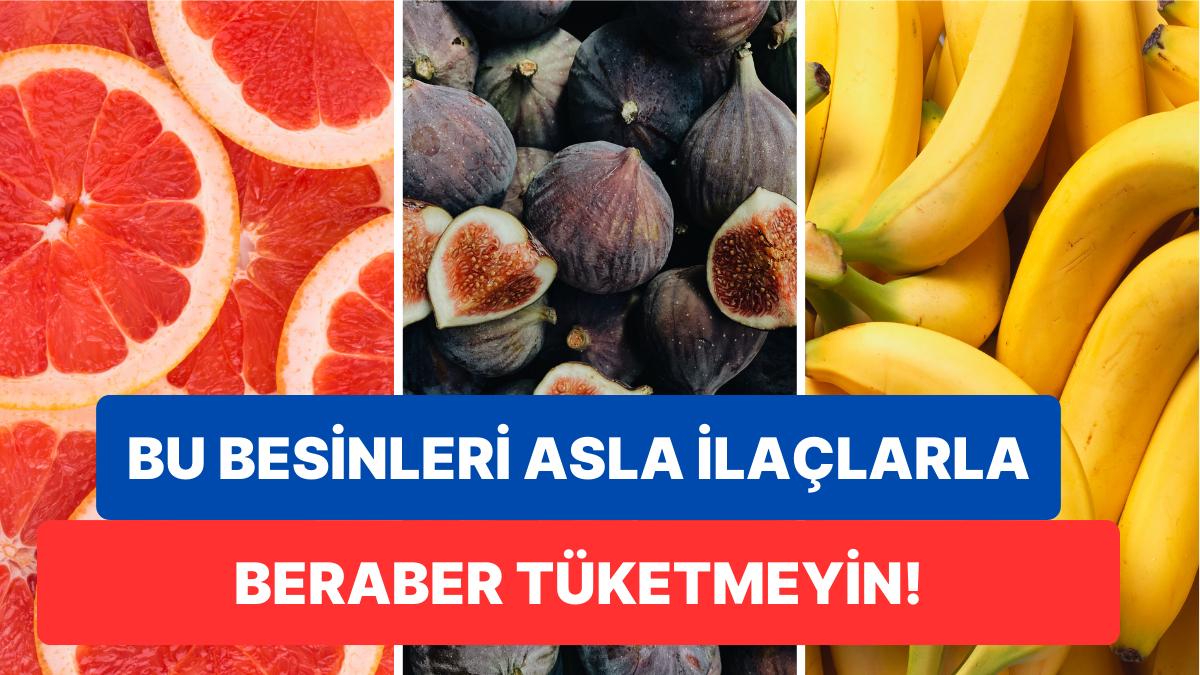 Bedeniniz İçin Epey Faydalı Olan Bu Besinleri İlaçlarla Birlikte Tüketirken İki Kez Düşünün!