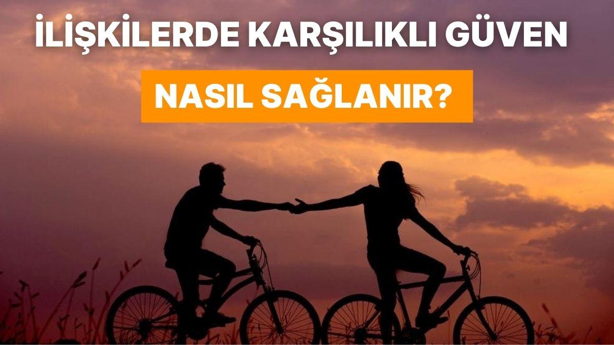Bir Münasebette Karşılıklı Olarak İnanç Bağını Kurmak İçin Deneyebileceğiniz 10 Yol