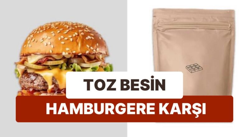 Bir Yemek Zevkimiz Vardı! Hamburger Yerine Toz Önerisi İsyan Ettirdi