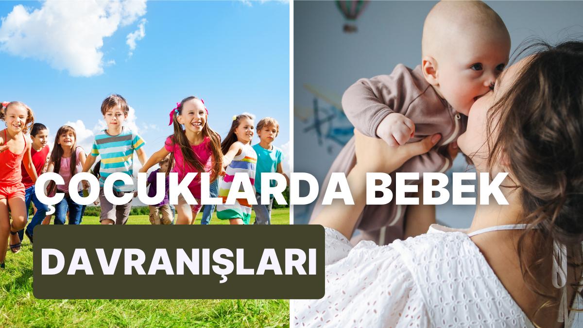 Büyüme Çağındaki Çocuklarda Görülen Bebek Üzere Davranma Eğiliminin Sebebi Nedir?