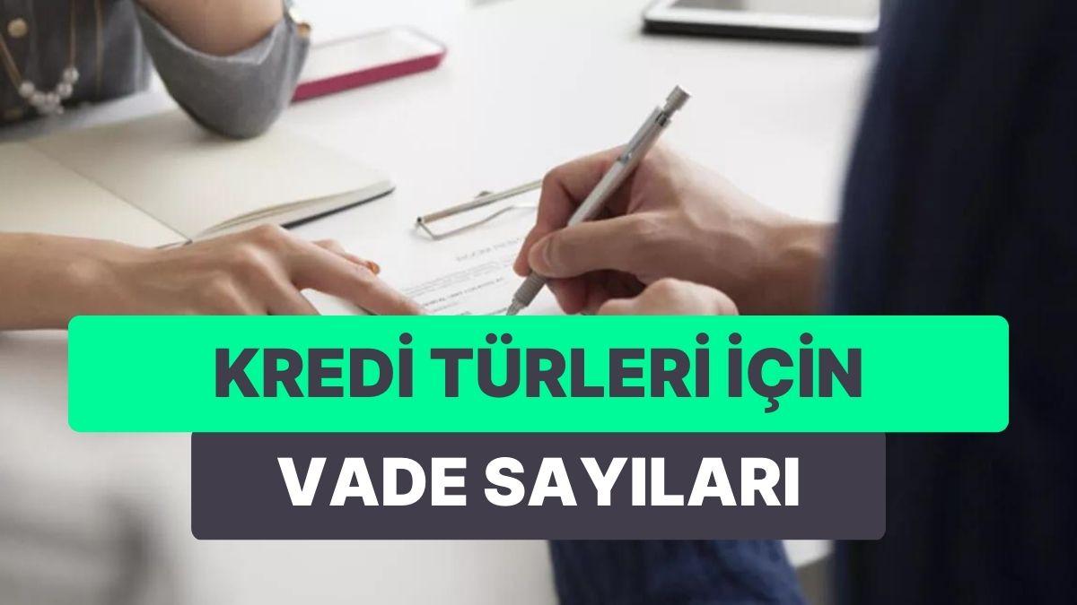 Çektiğiniz Kredilerin Kaç Ayda Ödenmesi Gerekiyor? İşte Kredi Tipleri İçin Vade Sayıları