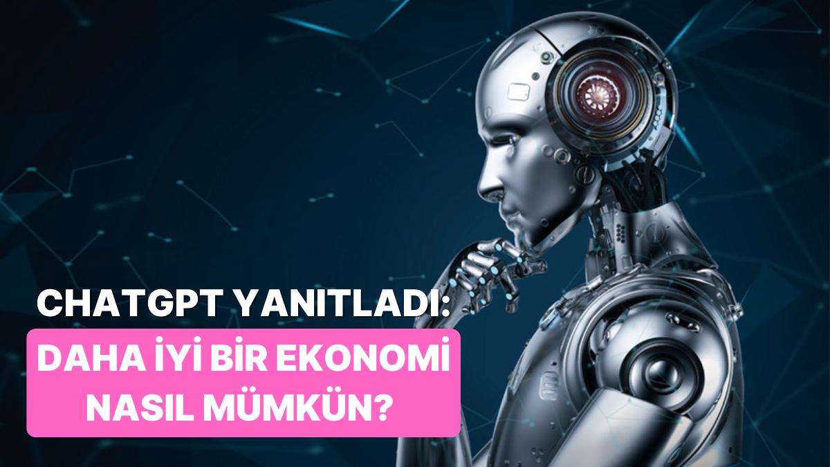 Chat GPT’ye Sorduk: Daha Uygun Bir İktisat Nasıl Mümkün? 10 Adımda Anlatıyoruz! Chat GPT’ye Sorduk: Daha Uygun Bir İktisat Nasıl Mümkün? 10 Adımda Anlatıyoruz!