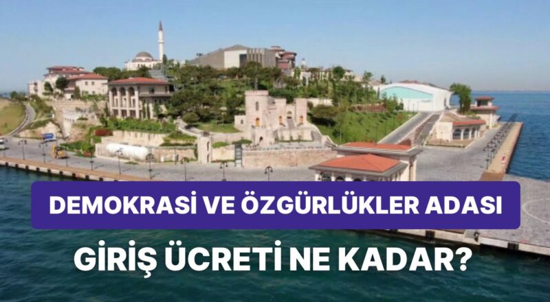 Demokrasi ve Özgürlükler Adası'nın Fiyatı Ne Kadar Oldu? Demokrasi ve Özgürlükler Adası'na Nasıl Gidilir?