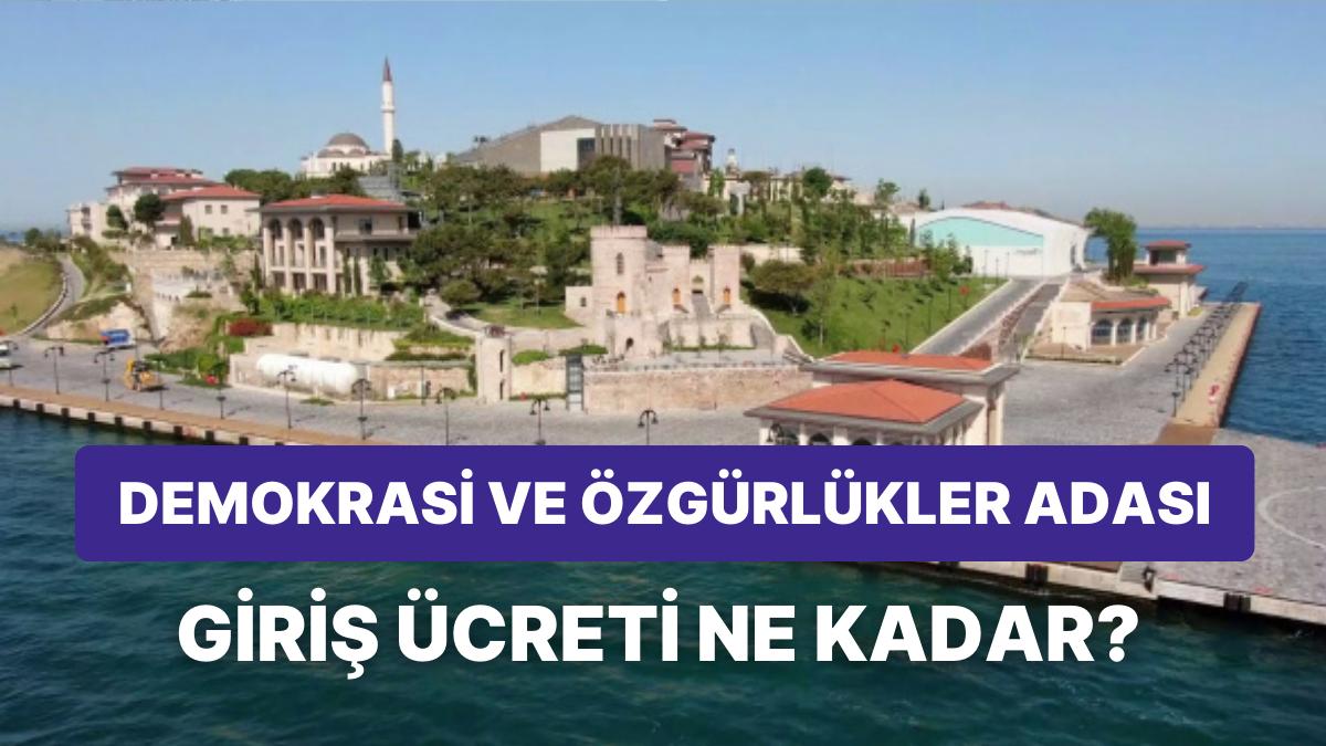 Demokrasi ve Özgürlükler Adası'nın Fiyatı Ne Kadar Oldu? Demokrasi ve Özgürlükler Adası'na Nasıl Gidilir?