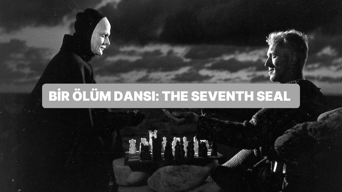 Direktör Ingmar Bergman'ın Vefat ve Varoluşun Birleşimi Olan 'The Seventh Seal' Sinemasının Altında Yatan İdeoloji Direktör Ingmar Bergman'ın Vefat ve Varoluşun Birleşimi Olan 'The Seventh Seal' Sinemasının Altında Yatan İdeoloji