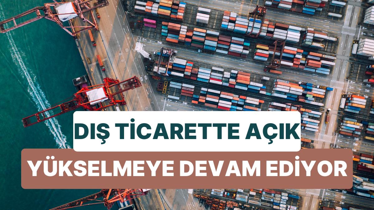 Dış Ticaret Açığı Artmaya Devam Etti: İhracat ile İthalatın Ortası Yüzde 42 Açıldı Dış Ticaret Açığı Artmaya Devam Etti: İhracat ile İthalatın Ortası Yüzde 42 Açıldı