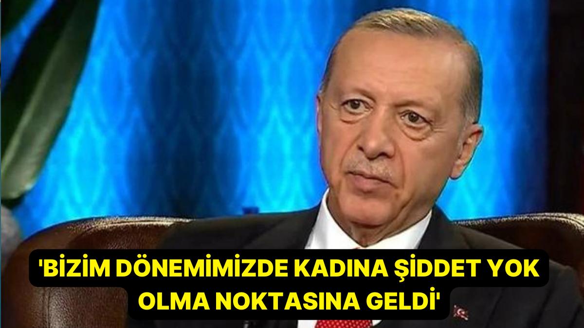 Erdoğan: 'Bizim Devrimizde Bayana Şiddet Yok Olma Noktasına Geldi' Erdoğan: 'Bizim Devrimizde Bayana Şiddet Yok Olma Noktasına Geldi'