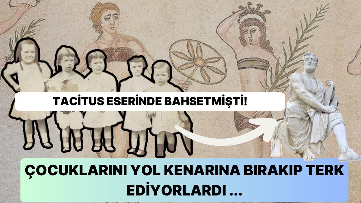 Eski Roma Devrindeki İnsanların İstenmeyen Çocuklardan Kurtulma Prosedürleri Dudaklarınızı Uçuklatacak