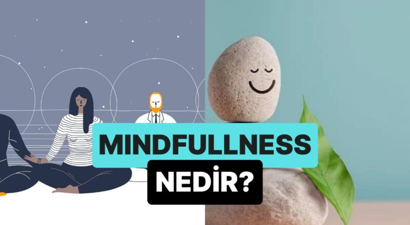 Farkındalığınızı Şimdiki Vakte Nazikçe Odaklama: Mindfullness Nedir?