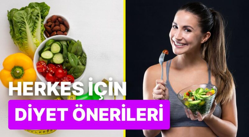 Farklı Metabolizmalara Uygun 10 Diyet Çeşidi