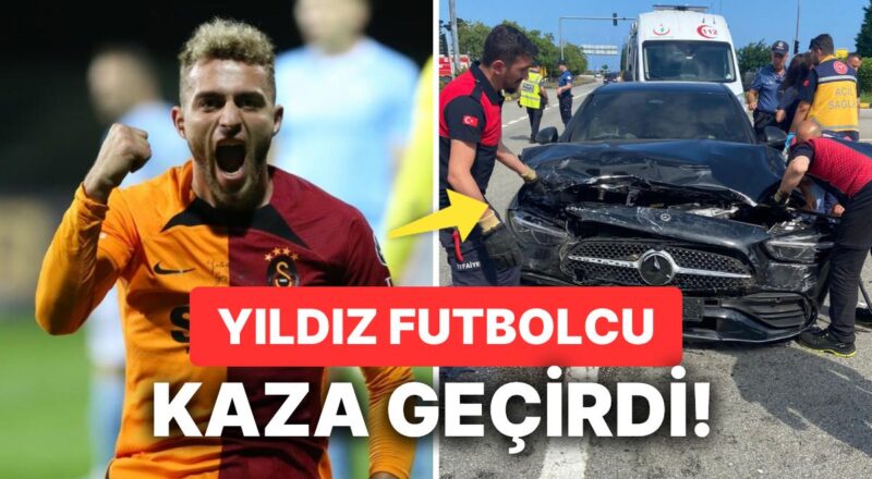 Galatasaray'ın Yıldız İsmi Barış Alper Yılmaz Trafik Kazası Geçirdi!