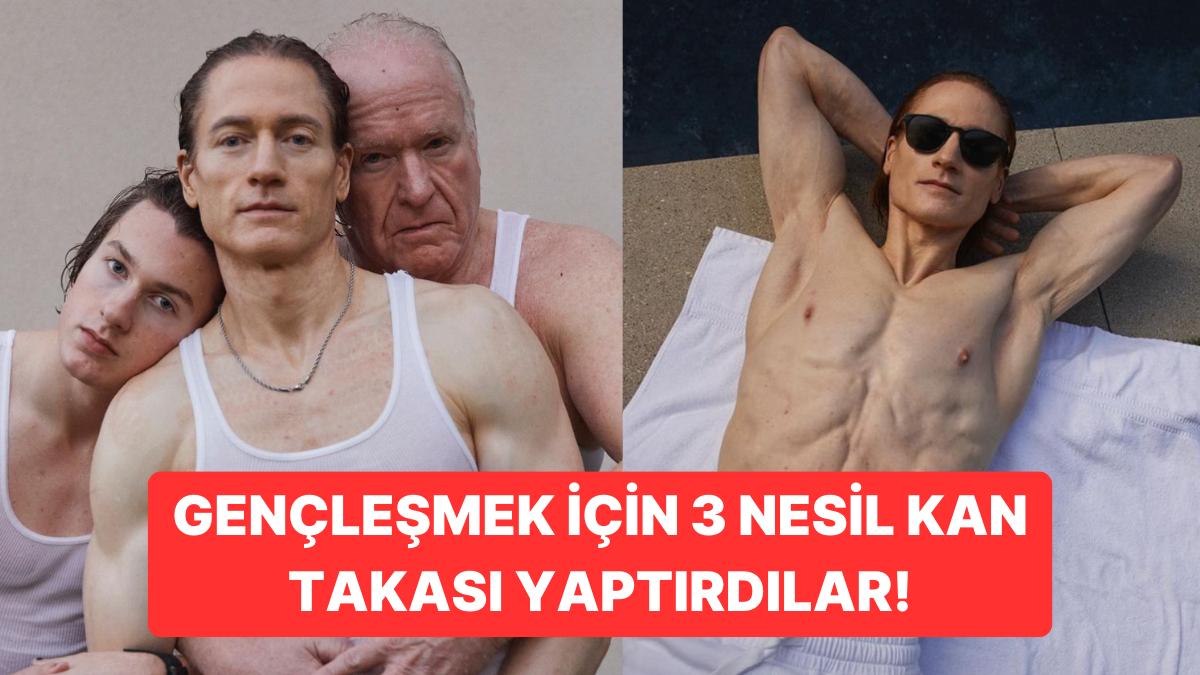 Gençleşmek İçin 2 Milyon Dolar Harcayan Adam 17 Yaşındaki Oğlunun Kanını Kendine Enjekte Ettirdi! Gençleşmek İçin 2 Milyon Dolar Harcayan Adam 17 Yaşındaki Oğlunun Kanını Kendine Enjekte Ettirdi!