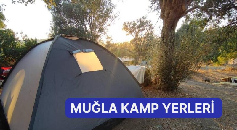 Hayatın Manasını Yine Bulacağınız Muğla’nın En Hoş Kamp Alanları Rehberi