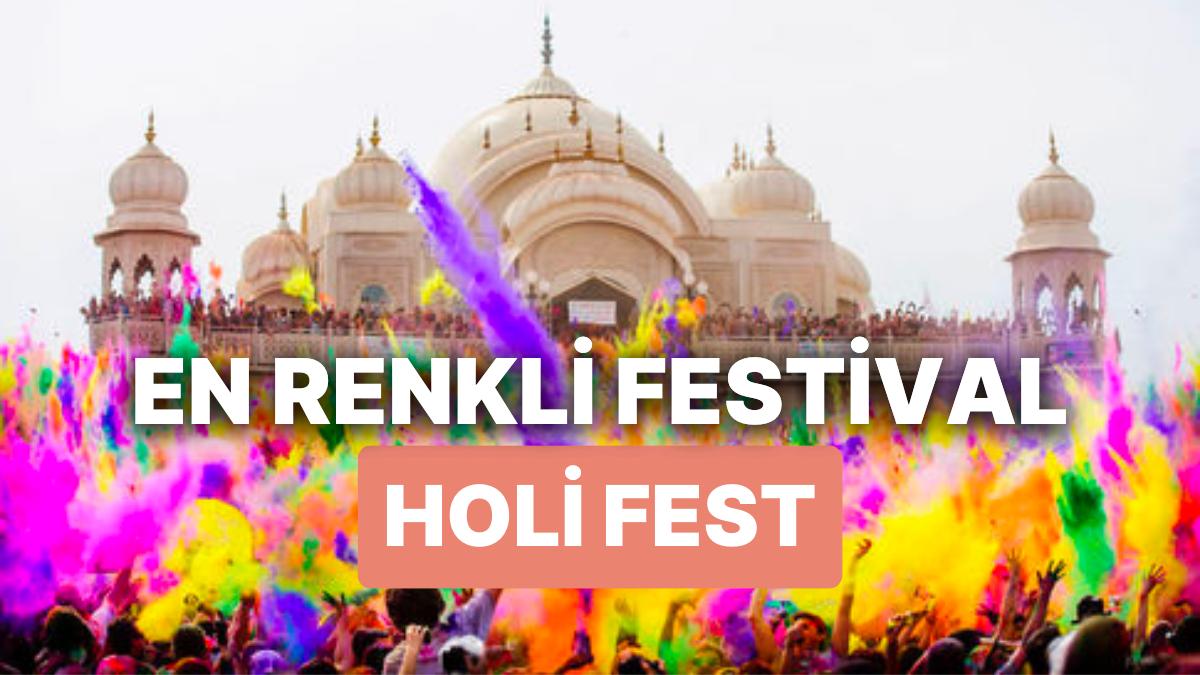 Holi Fest Nedir? Kökeni Hint Mitolojisine Dayanan Holi Şenliği Ne Vakit ve Nasıl Kutlanılır?