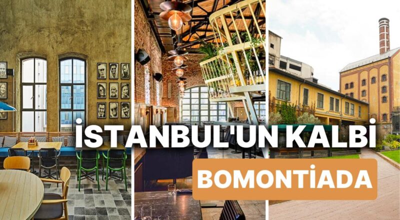 İstanbul'un Kalbi Bomontiada Nerede, Nasıl Gidilir, Hangi Yerler Var?