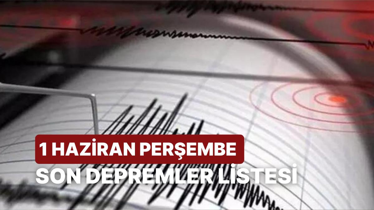 Kandilli Rasathanesi ve AFAD Son Zelzeleler Listesi: 1 Haziran Perşembe Zelzele mi Oldu? Kandilli Rasathanesi ve AFAD Son Zelzeleler Listesi: 1 Haziran Perşembe Zelzele mi Oldu?