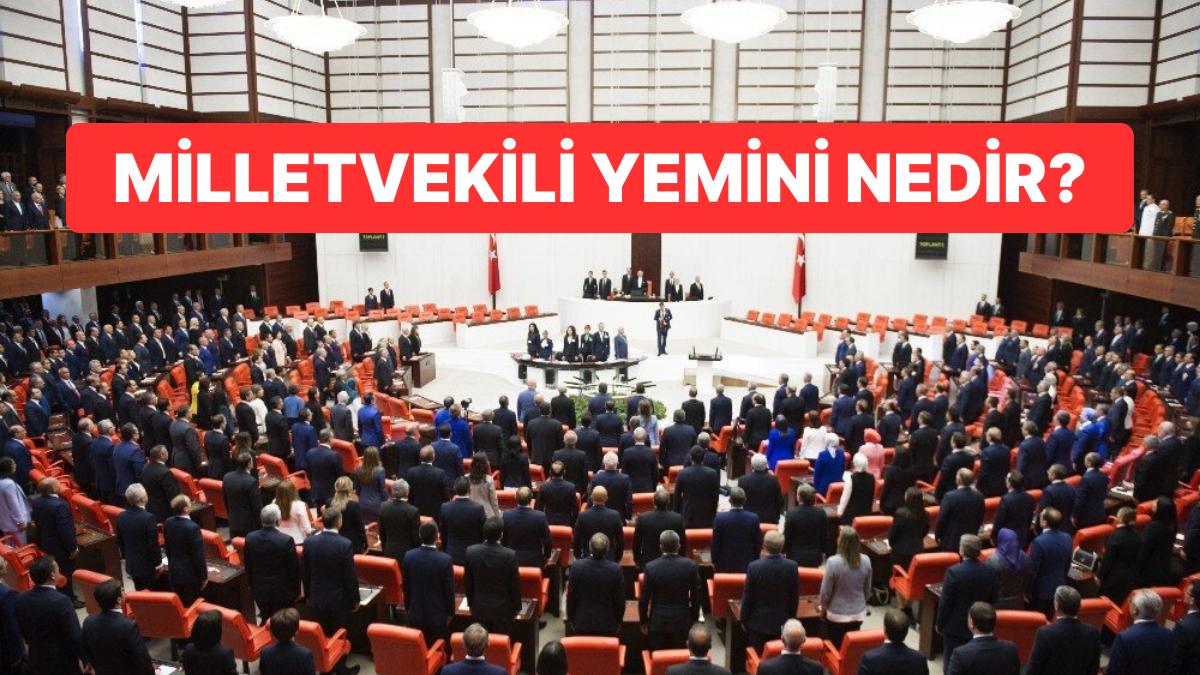 Milletvekili Yemin Metninde Ne Yazıyor? Milletvekili Yemini Ne Vakit Değişti?