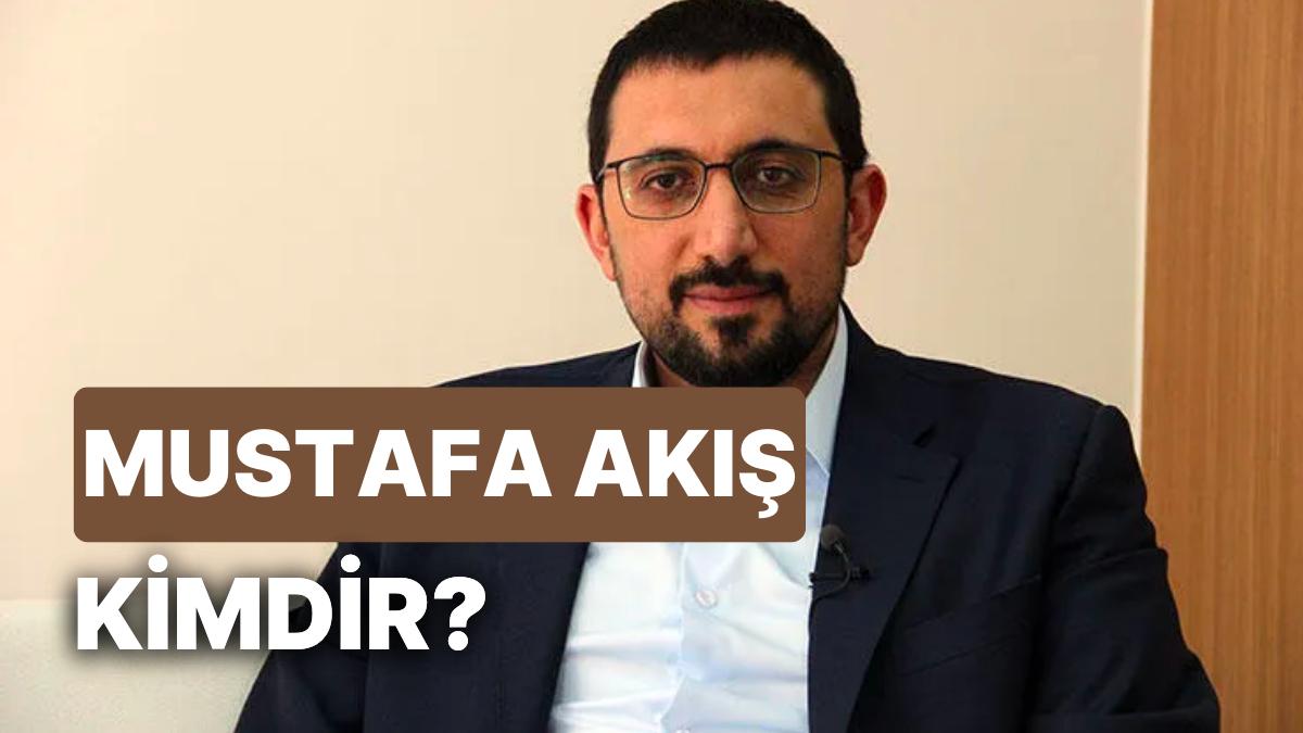 Mustafa Akış Kimdir, Aslen Nerelidir? Cumhurbaşkanı Başdanışmanlarından Mustafa Akış'ın Eğitimi ve Mesleği