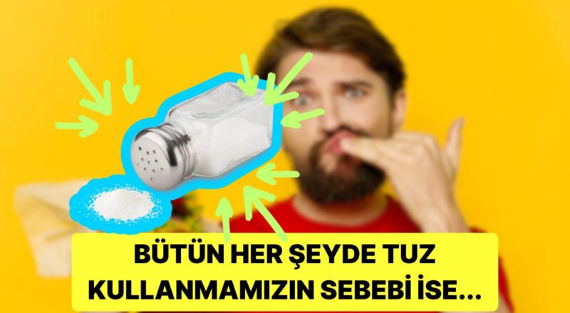 Neden Tuz Her Şeyin Daha Lezzetli Olmasını Sağlar?