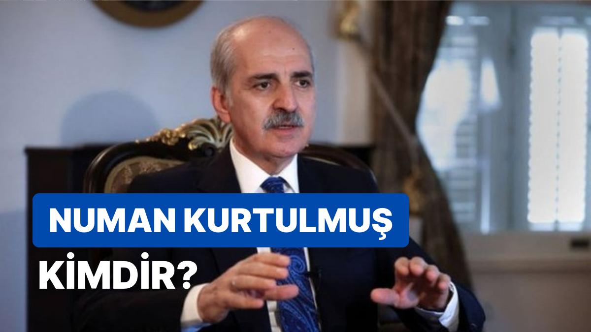 Numan Kurtulmuş Kimdir, Kaç Yaşında? Yeni Meclis Lideri Numan Kurtulmuş'un Hayatı ve Siyasi Mesleği