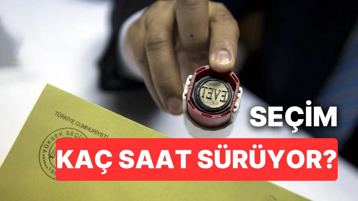 Seçim Kaç Saat Sürüyor? Oy Verme Saat Kaçta Bitecek?