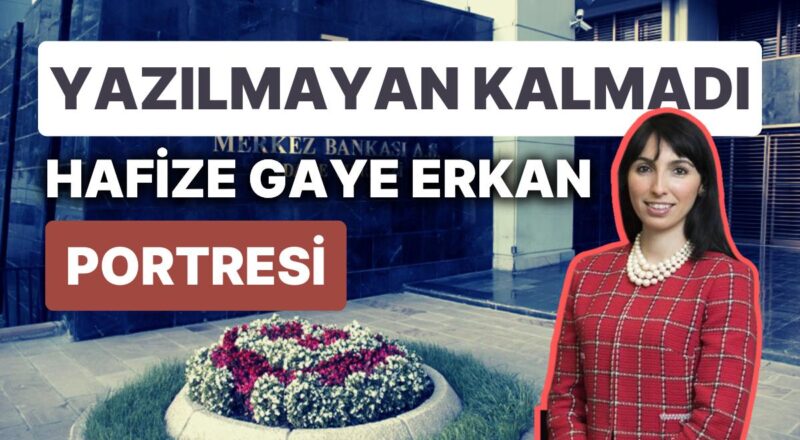 Son Yılların En Kritik Faiz Kararı Öncesi Merkez Bankası Lideri Hafize Gaye Erkan Hakkında Teoriler Doğrular