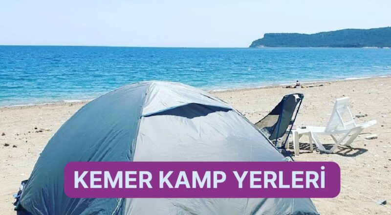 Antik Kentleri ve Doğal Güzellikleriyle Ünlü Antalya Kemer’de Bulunan En Yeterli Kamp Alanları