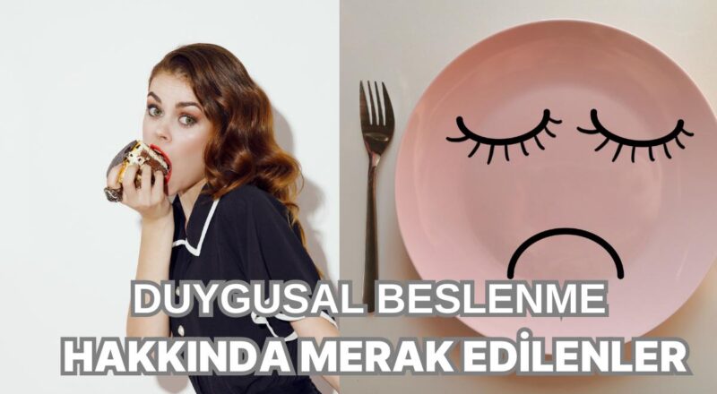 Hislerimiz Kilo Verme Üzerinde Ne Kadar Tesirli? Duygusal Beslenme Hakkında Konuşuyoruz