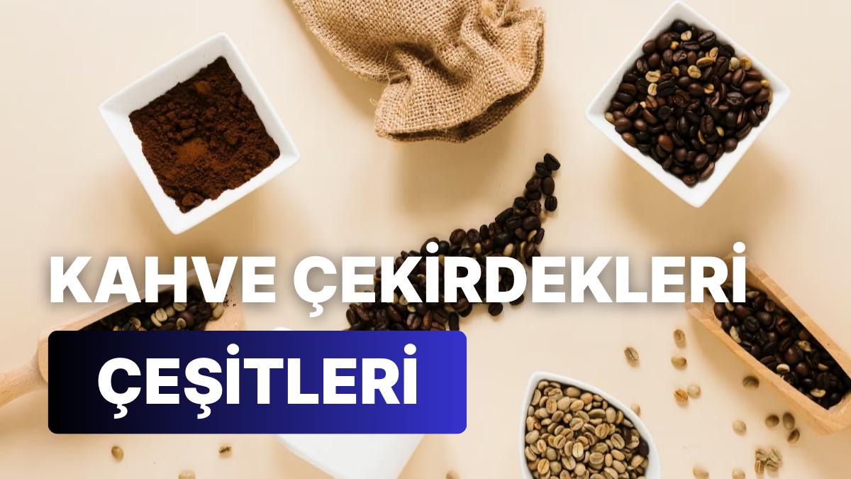 Kahve Çekirdekleri Rehberi: Kahve Tecrübenizi Geliştirin! Kahve Çekirdekleri Rehberi: Kahve Tecrübenizi Geliştirin!