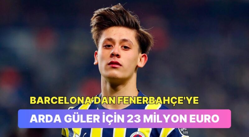 Özgür Kalma Bedeli 1 Milyar Euro! Barcelona'nın Arda Güler ve Fenerbahçe'ye Yaptığı Teklif Ortaya Çıktı