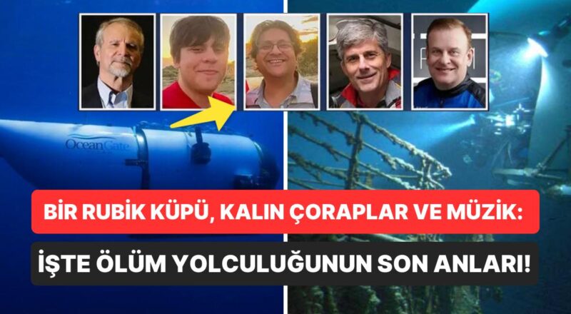 Patlayan Titan Denizaltısına Dair Trajik Ayrıntılar Ortaya Çıktı: Son Anlarında Ne Yapıyorlardı?